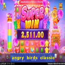 angry birds classic 1.0.0 apk